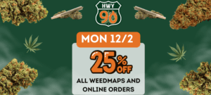 25% off all weedmaps and online orders for cyber monday