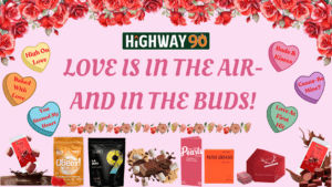 Valentine's Day Cannabis deals at Highway 90 dispensary. Buy cannabis flowers and chocolates.