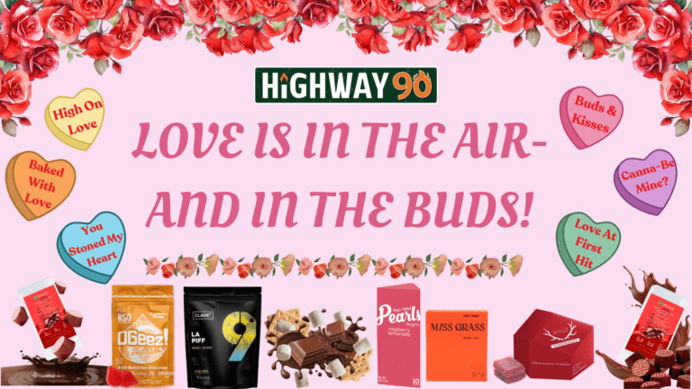 Valentine's Day Cannabis deals at Highway 90 dispensary. Buy cannabis flowers and chocolates.