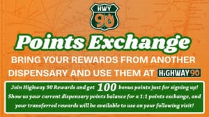 Highway 90 Dispensary's Point Exchange Program - Transfer rewards from other dispensaries to use at Highway 90 in Marlton